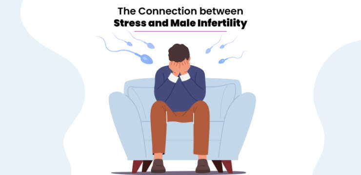 The Connection between Stress and Male Infertility